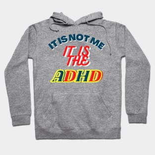 It is not me, It is the ADHD Hoodie